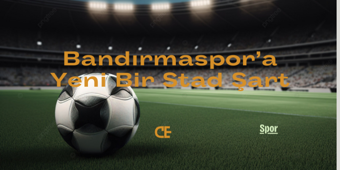 Bandırmaspor'a Yeni Bir Stad Şart